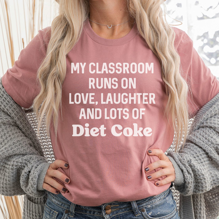 My Classroom Runs On Diet Coke Graphic Tee, Teacher Shirt, Diet Coke Shirt, Teacher Appreciation, Favorite Soda